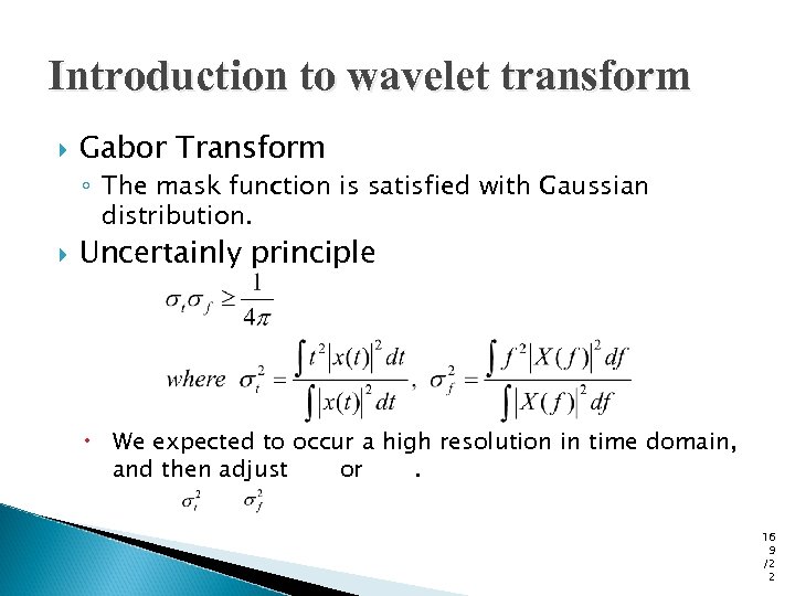 Introduction to wavelet transform Gabor Transform ◦ The mask function is satisfied with Gaussian