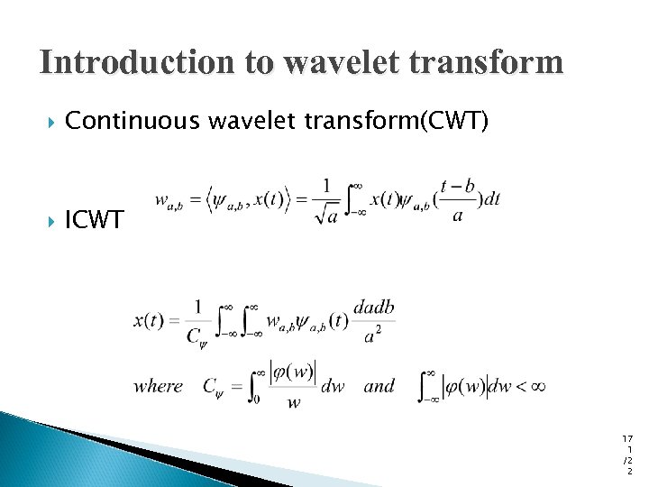 Introduction to wavelet transform Continuous wavelet transform(CWT) ICWT 17 1 /2 2 
