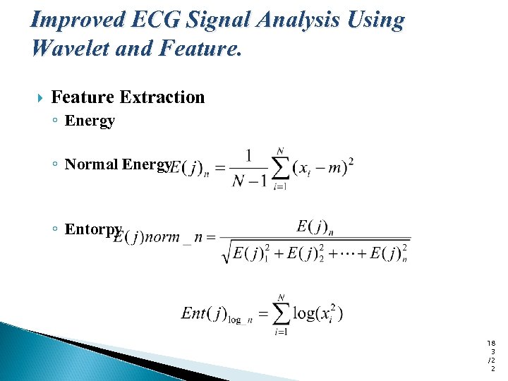 Improved ECG Signal Analysis Using Wavelet and Feature Extraction ◦ Energy ◦ Normal Energy