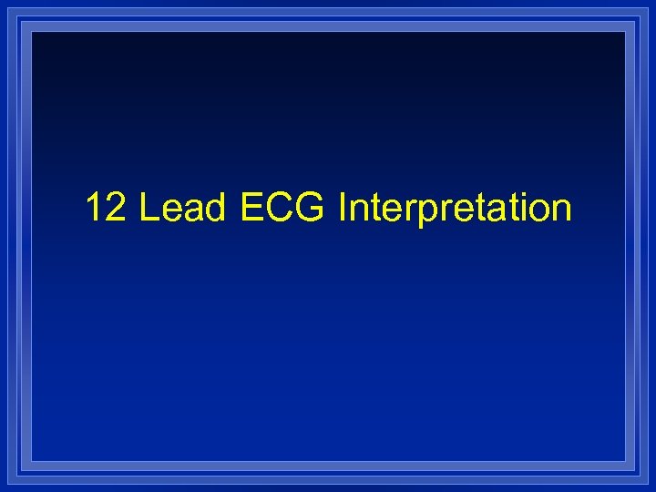 12 Lead ECG Interpretation 