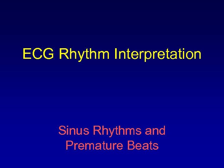 ECG Rhythm Interpretation Sinus Rhythms and Premature Beats 
