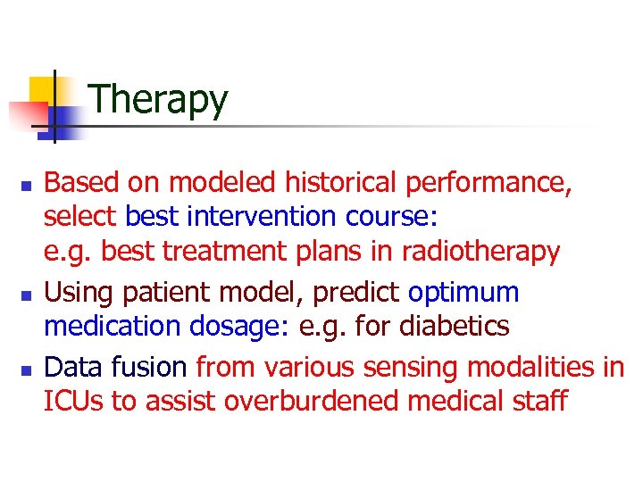 Therapy n n n Based on modeled historical performance, select best intervention course: e.