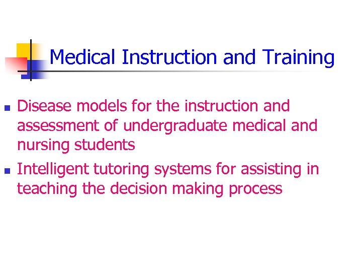 Medical Instruction and Training n n Disease models for the instruction and assessment of