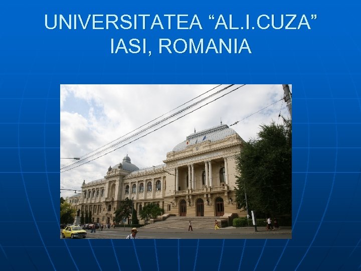 UNIVERSITATEA “AL. I. CUZA” IASI, ROMANIA 