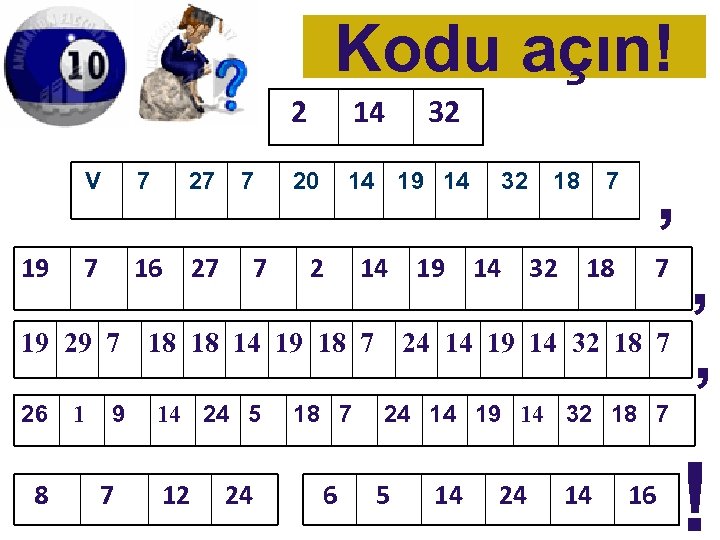 Kodu açın! 2 V 19 7 27 7 16 27 19 29 7 26