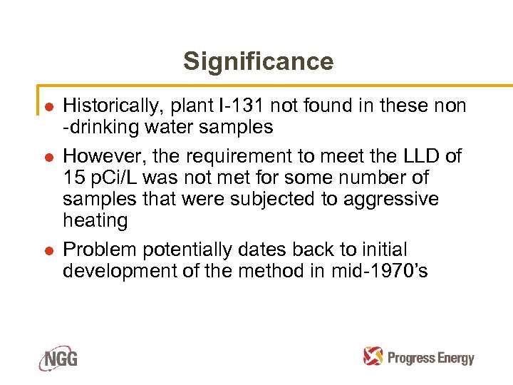 Significance l l l Historically, plant I-131 not found in these non -drinking water