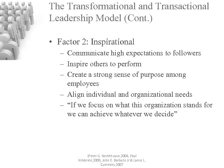 The Transformational and Transactional Leadership Model (Cont. ) • Factor 2: Inspirational – Communicate