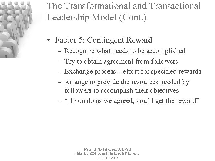 The Transformational and Transactional Leadership Model (Cont. ) • Factor 5: Contingent Reward –