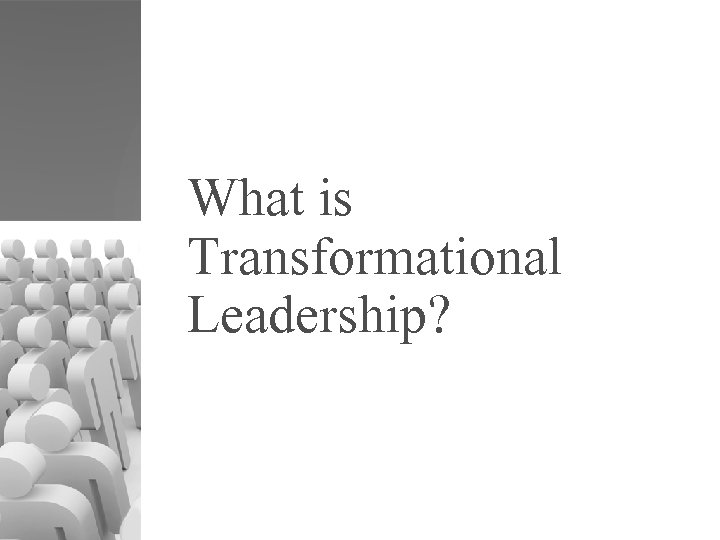 What is Transformational Leadership? 