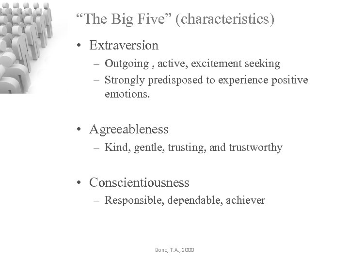 “The Big Five” (characteristics) • Extraversion – Outgoing , active, excitement seeking – Strongly