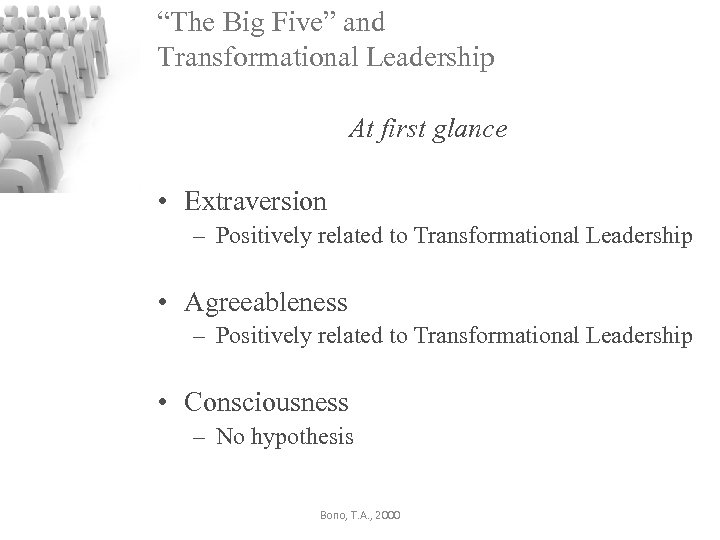 “The Big Five” and Transformational Leadership At first glance • Extraversion – Positively related