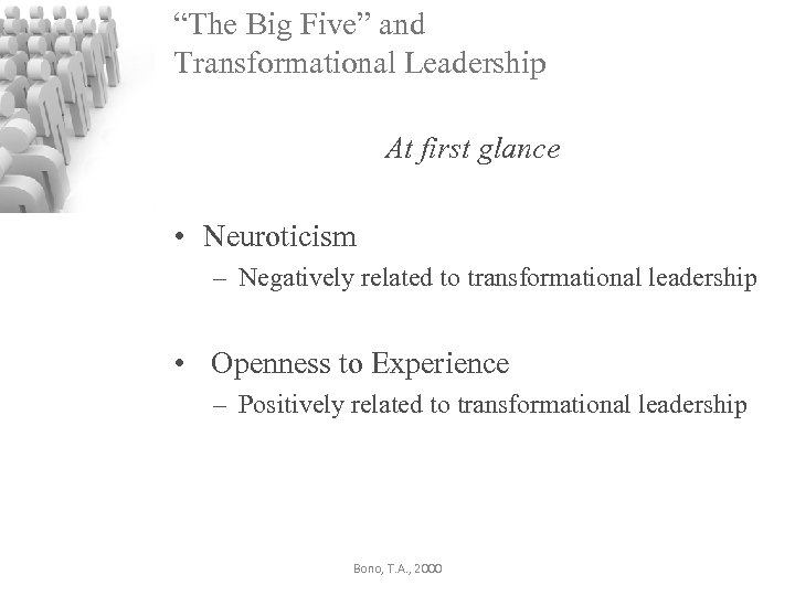 “The Big Five” and Transformational Leadership At first glance • Neuroticism – Negatively related