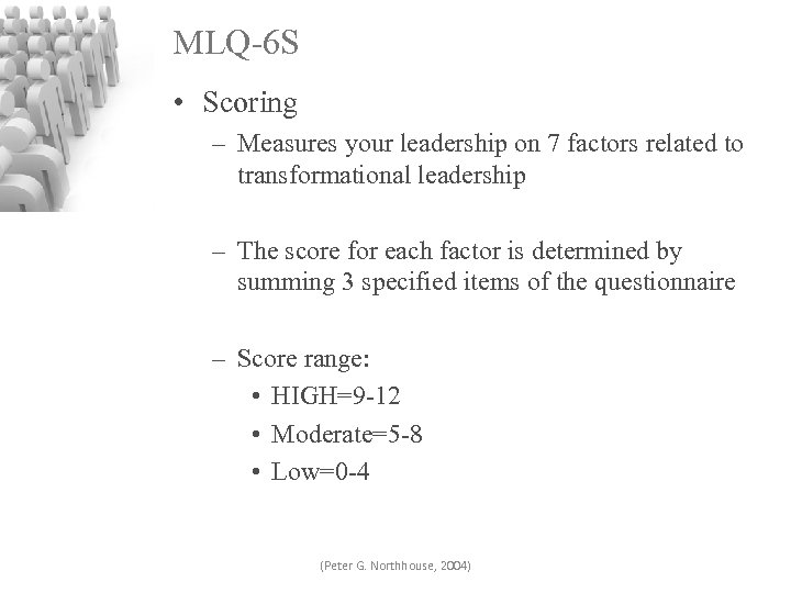 MLQ-6 S • Scoring – Measures your leadership on 7 factors related to transformational