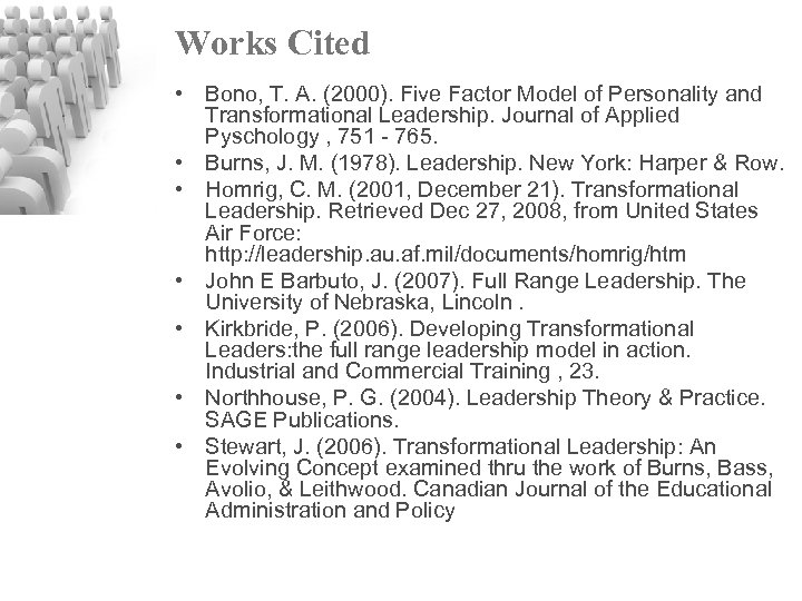 Works Cited • Bono, T. A. (2000). Five Factor Model of Personality and Transformational