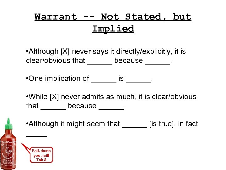 Warrant -- Not Stated, but Implied • Although [X] never says it directly/explicitly, it
