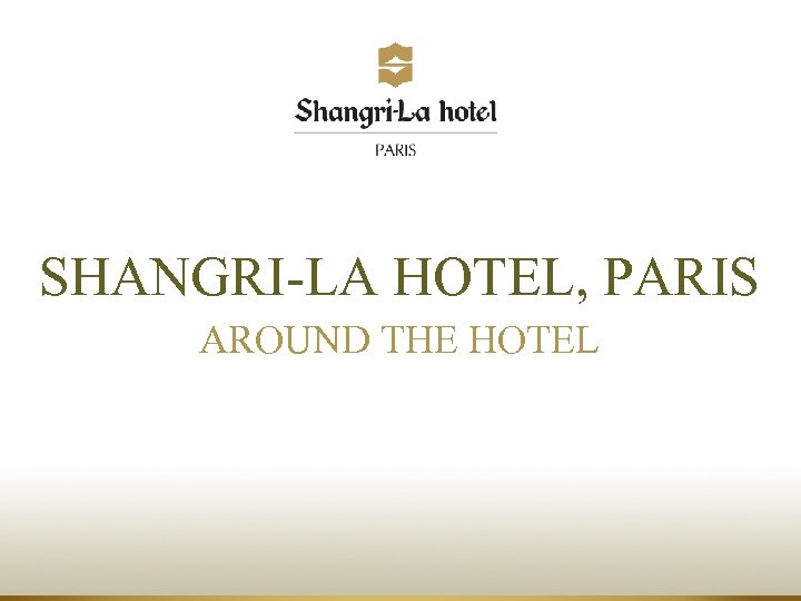 SHANGRI-LA HOTEL, PARIS AROUND THE HOTEL 