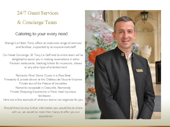  24/7 Guest Services & Concierge Team Catering to your every need Shangri-La Hotel,