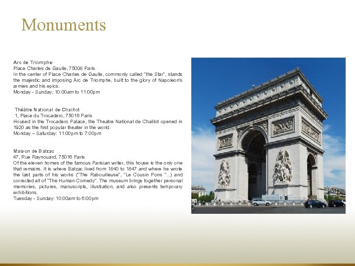 Monuments Arc de Triomphe Place Charles de Gaulle, 75008 Paris In the center of
