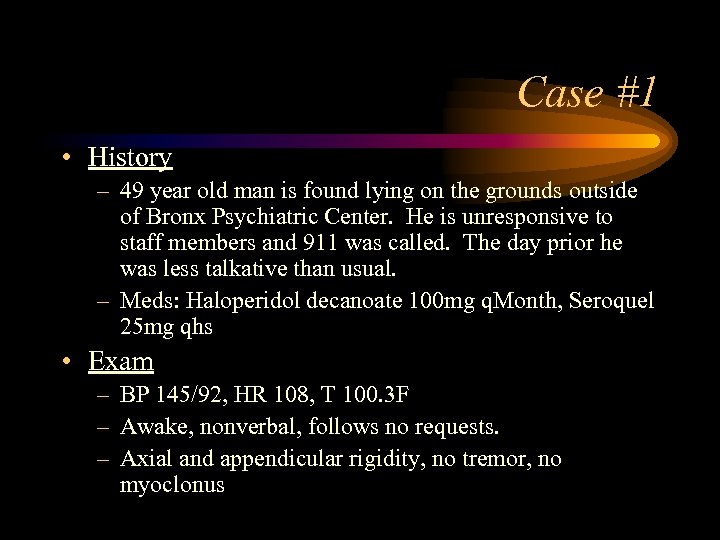 Case #1 • History – 49 year old man is found lying on the