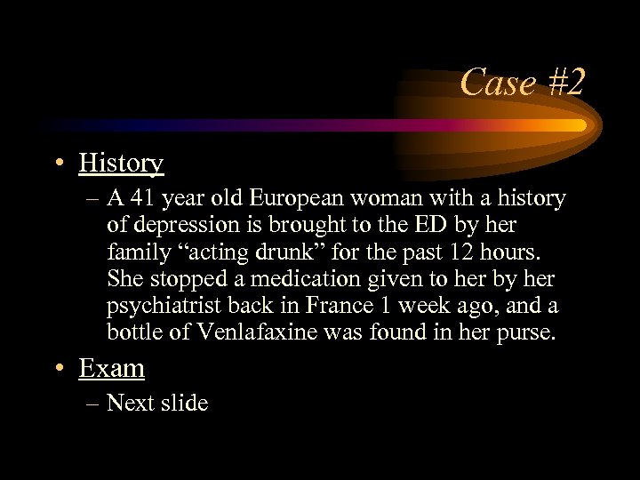 Case #2 • History – A 41 year old European woman with a history