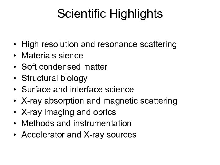 Scientific Highlights • • • High resolution and resonance scattering Materials sience Soft condensed