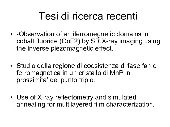 Tesi di ricerca recenti • -Observation of antiferromegnetic domains in cobalt fluoride (Co. F