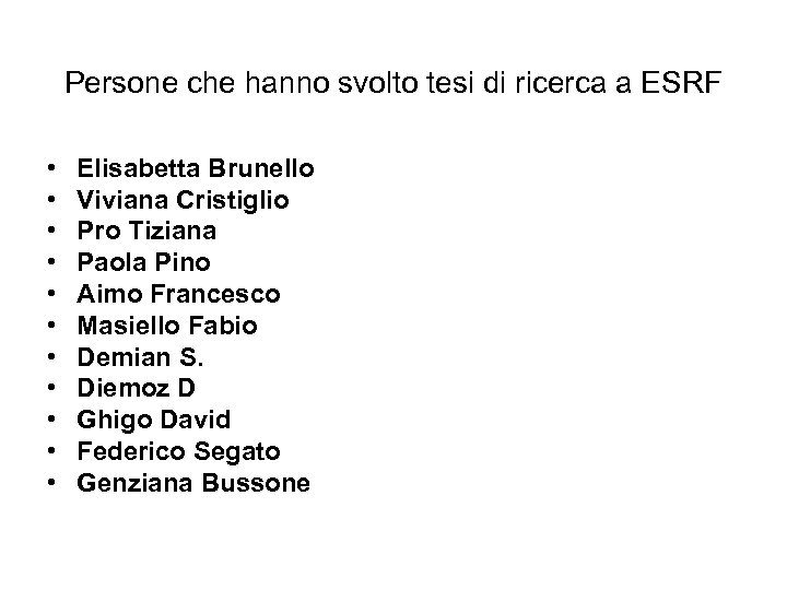 Persone che hanno svolto tesi di ricerca a ESRF • • • Elisabetta Brunello