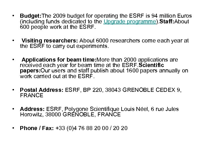  • Budget: The 2009 budget for operating the ESRF is 94 million Euros