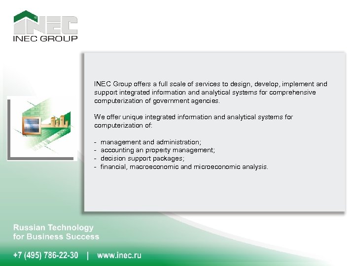 INEC Group offers a full scale of services to design, develop, implement and support