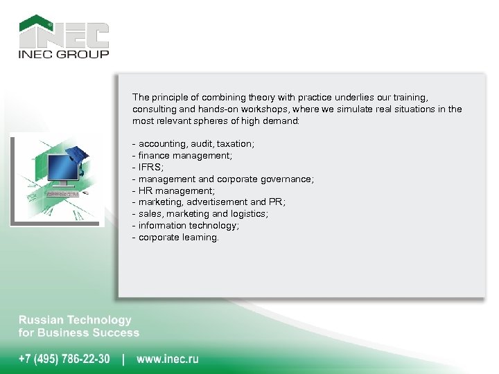 The principle of combining theory with practice underlies our training, consulting and hands-on workshops,