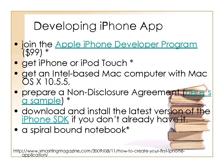 Developing i. Phone App • join the Apple i. Phone Developer Program ($99) *