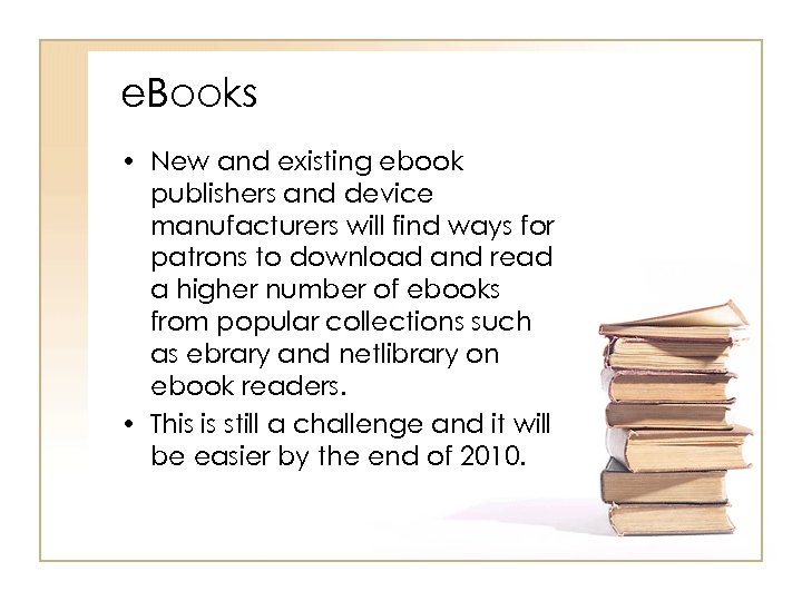 e. Books • New and existing ebook publishers and device manufacturers will find ways