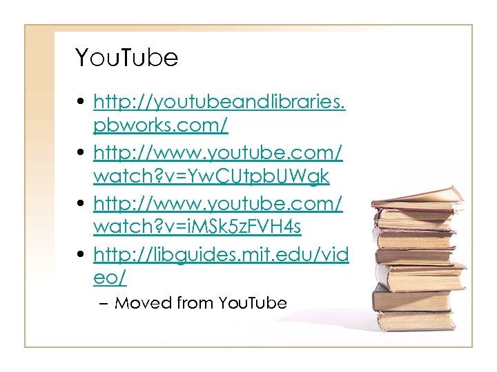 You. Tube • http: //youtubeandlibraries. pbworks. com/ • http: //www. youtube. com/ watch? v=Yw.