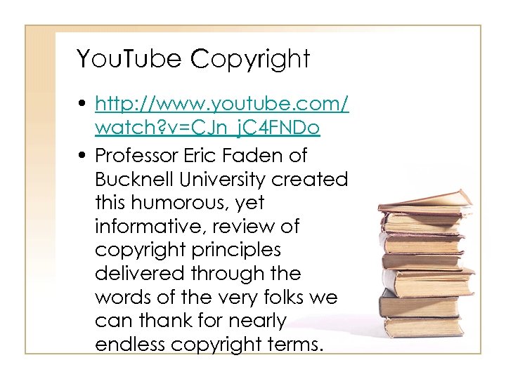 You. Tube Copyright • http: //www. youtube. com/ watch? v=CJn_j. C 4 FNDo •