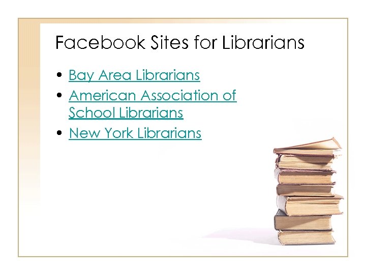 Facebook Sites for Librarians • Bay Area Librarians • American Association of School Librarians