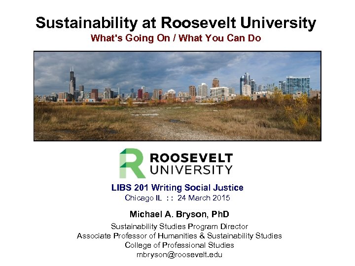 Sustainability at Roosevelt University What's Going On / What You Can Do LIBS 201