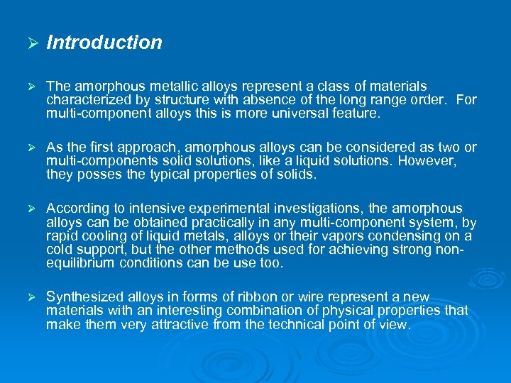 Ø Introduction Ø The amorphous metallic alloys represent a class of materials characterized by