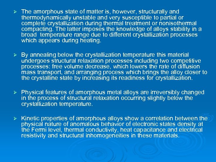 Ø The amorphous state of matter is, however, structurally and thermodynamically unstable and very