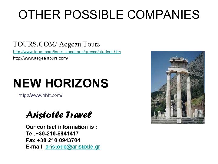OTHER POSSIBLE COMPANIES TOURS. COM/ Aegean Tours http: //www. tours. com/tours_vacations/greece/student. htm http: //www.