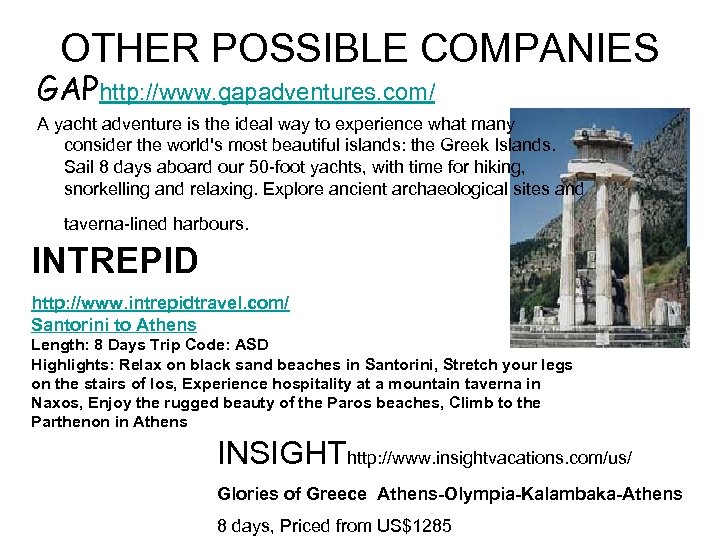 OTHER POSSIBLE COMPANIES GAPhttp: //www. gapadventures. com/ A yacht adventure is the ideal way