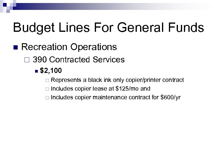 Budget Lines For General Funds n Recreation Operations ¨ 390 Contracted Services n $2,