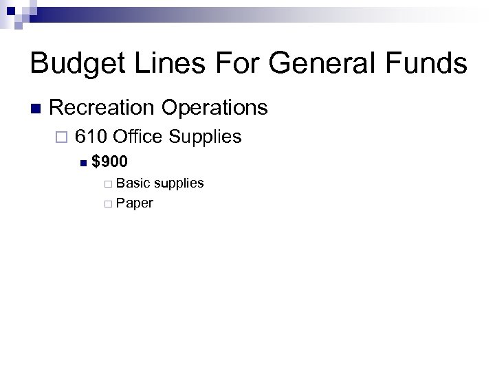 Budget Lines For General Funds n Recreation Operations ¨ 610 Office Supplies n $900