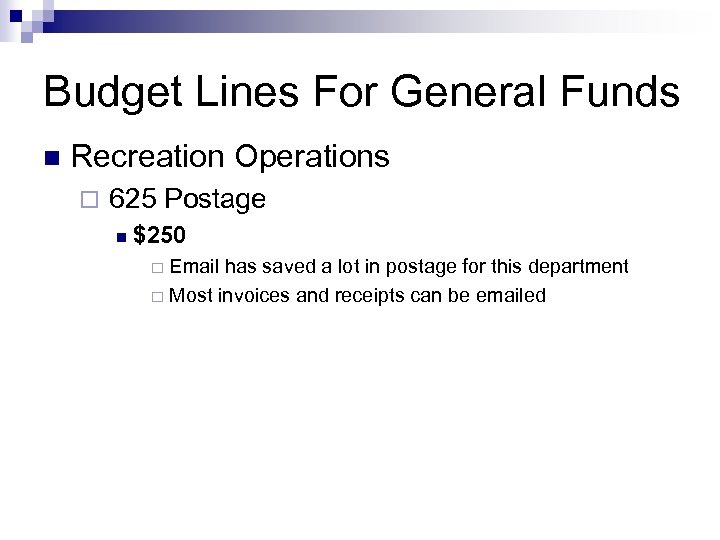 Budget Lines For General Funds n Recreation Operations ¨ 625 Postage n $250 Email