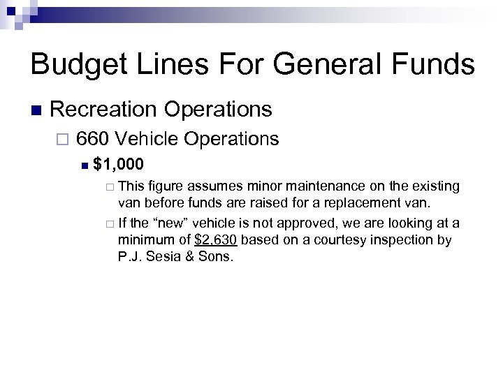 Budget Lines For General Funds n Recreation Operations ¨ 660 Vehicle Operations n $1,