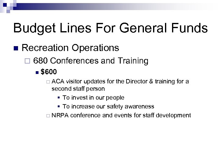 Budget Lines For General Funds n Recreation Operations ¨ 680 Conferences and Training n