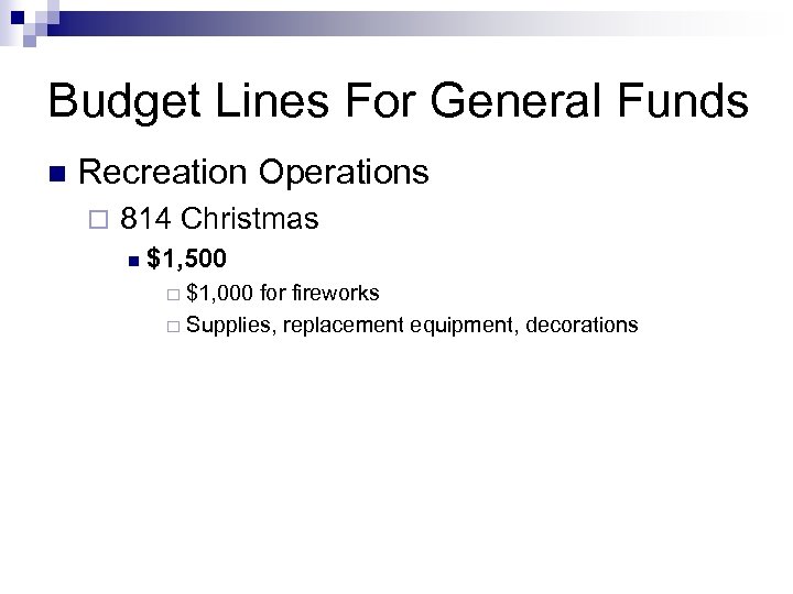 Budget Lines For General Funds n Recreation Operations ¨ 814 Christmas n $1, 500