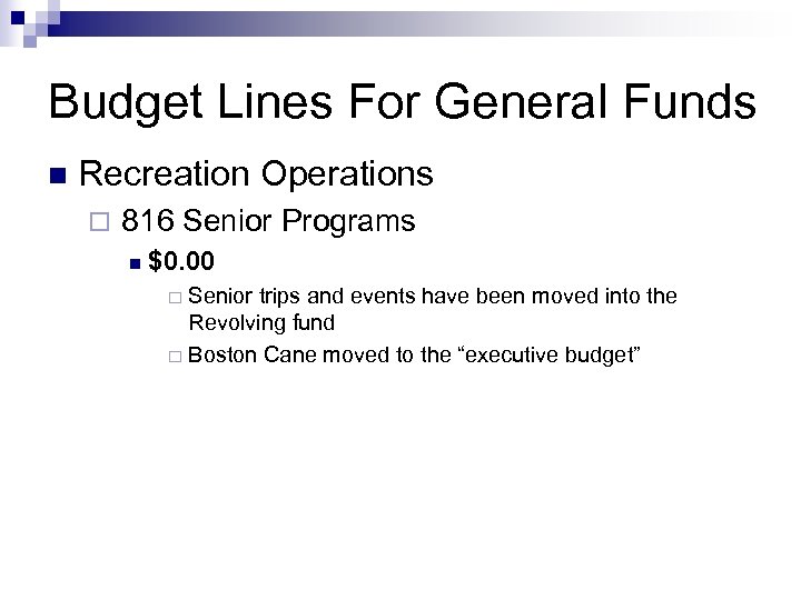Budget Lines For General Funds n Recreation Operations ¨ 816 Senior Programs n $0.