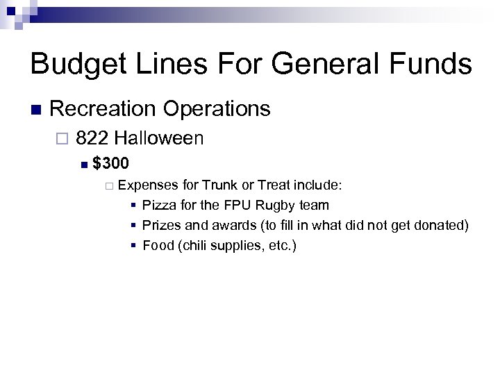 Budget Lines For General Funds n Recreation Operations ¨ 822 Halloween n $300 ¨