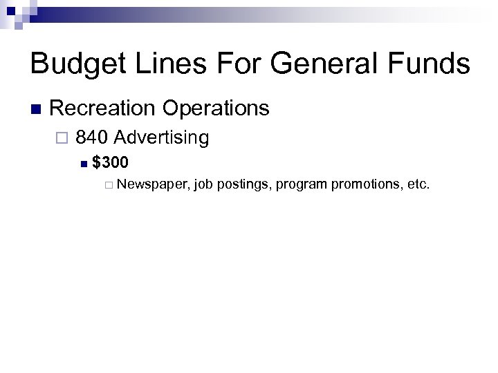 Budget Lines For General Funds n Recreation Operations ¨ 840 Advertising n $300 ¨