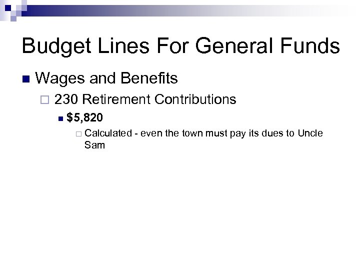 Budget Lines For General Funds n Wages and Benefits ¨ 230 Retirement Contributions n